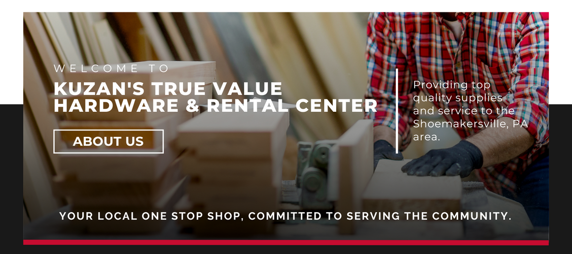 Hardware Store Shoemakersville, PA Kuzan's True Value Hardware